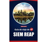 Guía De Viaje De Siem Reap 2025: Los mejores destinos, aventuras y perspectivas locales para explorar los antiguos templos y la cultura de Camboya