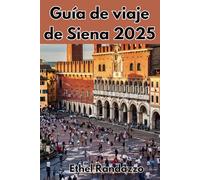 Guía de viaje de Siena 2025: El alma de la Toscana en cada rincón y en cada bocado