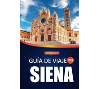 Guía de viaje de Siena 2025: Explorando los tesoros medievales de la Toscana, las principales atracciones, la cocina local, los festivales y los consejos esenciales para viajar en Italia