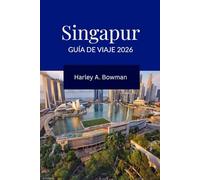 Guía de viaje de Singapur 2026: Explorando las principales atracciones, escapadas naturales, gastronomía y aventuras en Singapur