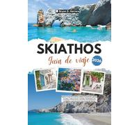 Guía de viaje de Skiathos 2026: Explora impresionantes playas turquesas, gemas ocultas, cultura local, comida, festivales y la verdadera esencia de la isla verde de Grecia