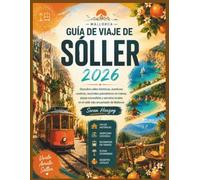 Guía de viaje de Sóller 2026: Descubre calles históricas, aventuras costeras, recorridos panorámicos en tranvía, playas escondidas y secretos locales en el valle más encantador de Mallorca