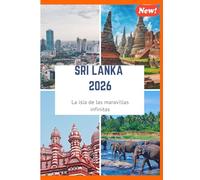 GUÍA DE VIAJE DE SRI LANKA 2026: La isla de las maravillas infinitas