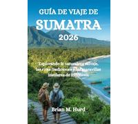 GUÍA DE VIAJE DE SUMATRA 2026: Explorando la naturaleza salvaje, las ricas tradiciones y las maravillas insulares de Indonesia
