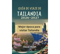 GUÍA DE VIAJE DE TAILANDIA 2026-2027: Mejor época para visitar Tailandia