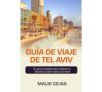 Guía de viaje de Tel Aviv: Su guía completa para explorar la vibrante ciudad costera de Israel