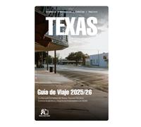 GUÍA DE VIAJE DE TEXAS 2025-2026: Tu Manual Completo de Experto sobre las Joyas Ocultas del Estado de la Estrella Solitaria, Cocina Auténtica y Aventuras Inolvidables en 2026