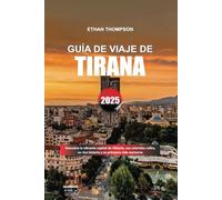 GUÍA DE VIAJE DE TIRANA 2025: Descubra la vibrante capital de Albania, sus coloridas calles, su rica historia y su próspera vida nocturna