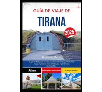 GUÍA DE VIAJE DE TIRANA 2025: Explora hoy joyas ocultas, cultura vibrante, gastronomía local, aventuras emocionantes y experiencias inolvidables.