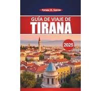 Guía de viaje de Tirana 2025: Un manual práctico para explorar los conocimientos locales, las actividades al aire libre, la comida y las principales atracciones de la capital de Albania
