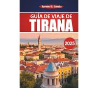 Guía de viaje de Tirana 2025: Un manual práctico para explorar los conocimientos locales, las actividades al aire libre, la comida y las principales atracciones de la capital de Albania