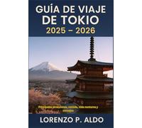 GUÍA DE VIAJE DE TOKIO 2025 - 2026: Principales atracciones, comida, vida nocturna y consejos