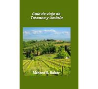 Guía de viaje de Toscana y Umbría 2025: Colinas ondulantes, arte renacentista y delicias culinarias