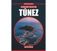 Guía de viaje de Túnez 2025/2026: Descubra la rica cultura del norte de África, sus ruinas antiguas, sus impresionantes desiertos, sus atracciones imperdibles y sus maravillas costeras
