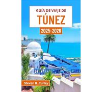 Guía de viaje de Túnez 2025-2026: Explorando el alma vibrante de un país donde la historia, el desierto y la cultura se fusionan maravillosamente