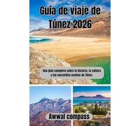 Guía de viaje de Túnez 2026: Una guía completa sobre la historia, la cultura y las maravillas ocultas de Túnez.