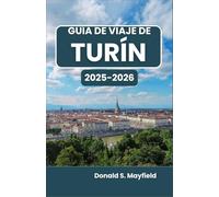 Guía de viaje de Turín 2025-2026: Descubriendo arte, arquitectura y sabores en el corazón de Piamonte