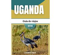 Guía de viaje de Uganda 2026: Descubra joyas ocultas, parques nacionales impresionantes, ciudades animadas y experiencias culturales atemporales.