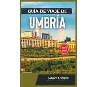Guía de viaje de Umbría 2025-2026: Descubra maravillas naturales con itinerarios detallados, senderos panorámicos y vistas inolvidables desde las cimas de las colinas.