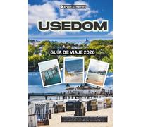 Guía de viaje de Usedom 2026: Descubra playas, centros turísticos imperiales, pintorescos senderos para bicicletas, parques naturales y tesoros escondidos en la costa báltica de Alemania en Europa
