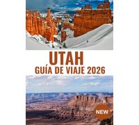 Guía de Viaje de Utah 2026