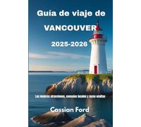 Guía de viaje de Vancouver 2025-2026: Las mejores atracciones, consejos locales y joyas ocultas