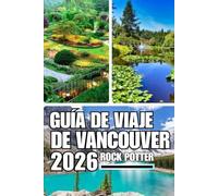 GUÍA DE VIAJE DE VANCOUVER: La guía completa de los barrios de Vancouver, aventuras costeras, escapadas a la montaña, cultura gastronómica y experiencias locales.