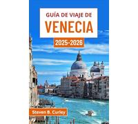 Guía de viaje de Venecia 2025-2026: Explorando la obra maestra flotante de arte, romance, callejones laberínticos y esplendor atemporal de Italia
