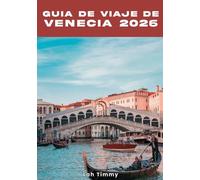 GUÍA DE VIAJE DE VENECIA 2026: Un resumen para visitantes sobre la etiqueta local, las medidas de seguridad y los hábitos de planificación inteligente
