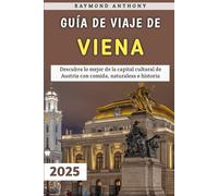 Guía De Viaje De Viena 2025: Descubra lo mejor de la capital cultural de Austria con comida, naturaleza e historia