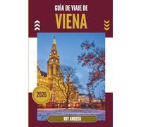 GUÍA DE VIAJE DE VIENA 2026: Bajo coronas doradas y a través de puertas ocultas
