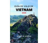 Guía de viaje de Vietnam 2026: Guía paso a paso para descubrir las mejores playas, templos y delicias culinarias de Vietnam en 2026