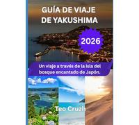 GUÍA DE VIAJE DE YAKUSHIMA 2026: Un viaje a través de la isla del bosque encantado de Japón.