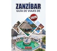 Guía de viaje de Zanzíbar 2026: Explorando playas, paisajes costeros, lugares de patrimonio cultural, mercados tradicionales, experiencias de vida ... al aire libre para relajarse en Tanzania