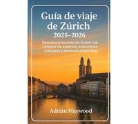 Guía de viaje de Zúrich 2025-2026: Descubra el encanto de Zúrich con consejos de expertos, atracciones culturales y aventuras al aire libre.