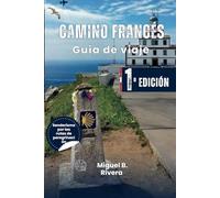 Guía de viaje del Camino Francés: Descubriendo los Caminos de Santiago a pie desde San Juan Pie de Puerto (Paseos 2 en 1)