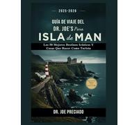 Guía De Viaje Del Dr. Joe Para Isla De Man: Los 50 Mejores Destinos Icónicos Y Cosas Que HacerComo Turista