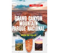 GUÍA DE VIAJE DEL GRAN CAÑÓN 2026: Descubre joyas ocultas, monumentos históricos, consejos de viaje y experiencias vacacionales inolvidables