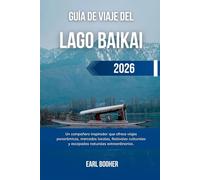 GUÍA DE VIAJE DEL LAGO BAIKAI 2026: Un compañero inspirador que ofrece viajes panorámicos, mercados locales, festivales culturales y escapadas naturales extraordinarias.