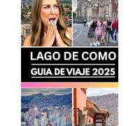 Guía de viaje del lago de Como 2025: Explora las joyas ocultas de Italia, las vistas panorámicas, la cultura local y los consejos de expertos con ... (Haris Lang’s Global Destinations)
