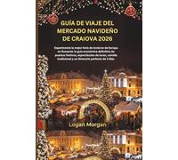 GUÍA DE VIAJE DEL MERCADO NAVIDEÑO DE CRAIOVA 2026: Experimente la mejor feria de invierno de Europa en Rumanía: la guía económica definitiva de puestos festivos, espectáculos de luces, comida tradici