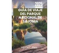 GUÍA DE VIAJE DEL PARQUE NACIONAL DE SAJONIA 2025: "Experimente la belleza natural y la cultura de Suiza"