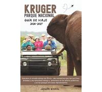 GUÍA DE VIAJE DEL PARQUE NACIONAL KRUGER 2026: Explora el corazón salvaje de África, desde encuentros con los Big Five y la naturaleza escénica hasta ... safari y paisajes africanos extraordinarios