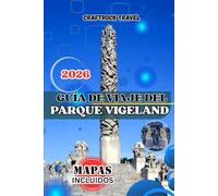GUÍA DE VIAJE DEL PARQUE VIGELAND 2026: La guía definitiva de viajes a Oslo 2026 para el Parque Vigeland: Esculturas, recorridos a pie, cultura local, ... para familias y estrategias de expertos.