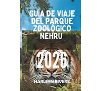 GUÍA DE VIAJE DEL PARQUE ZOOLÓGICO NEHRU 2026: "Un día entre las bestias: Tu guía definitiva sobre la vida silvestre"