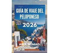 GUÍA DE VIAJE DEL PELOPONESO 2026: Mitos, montañas y magia mediterránea
