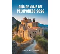 GUÍA DE VIAJE DEL PELOPONESO 2026: Un viaje a través de la historia, la cultura y las costas del sur de Grecia