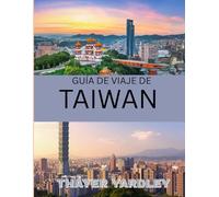 GUÍA DE VIAJE DETAIWÁN 2026: Su manual completo para explorar la cultura, la seguridad y la aventura