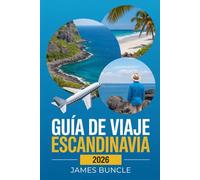 Guía de Viaje Escandinavia 2026: Explora Noruega, Suecia y Dinamarca con Conocimiento Local, Naturaleza y Consejos Prácticos