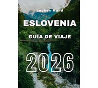 Guía de Viaje Eslovenia 2026, (Spanish Travel guide 2026 Series)